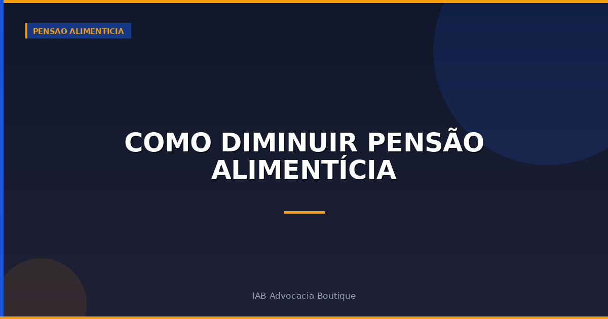 Como diminuir pensão alimentícia