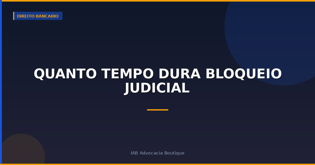 Quanto tempo dura bloqueio judicial
