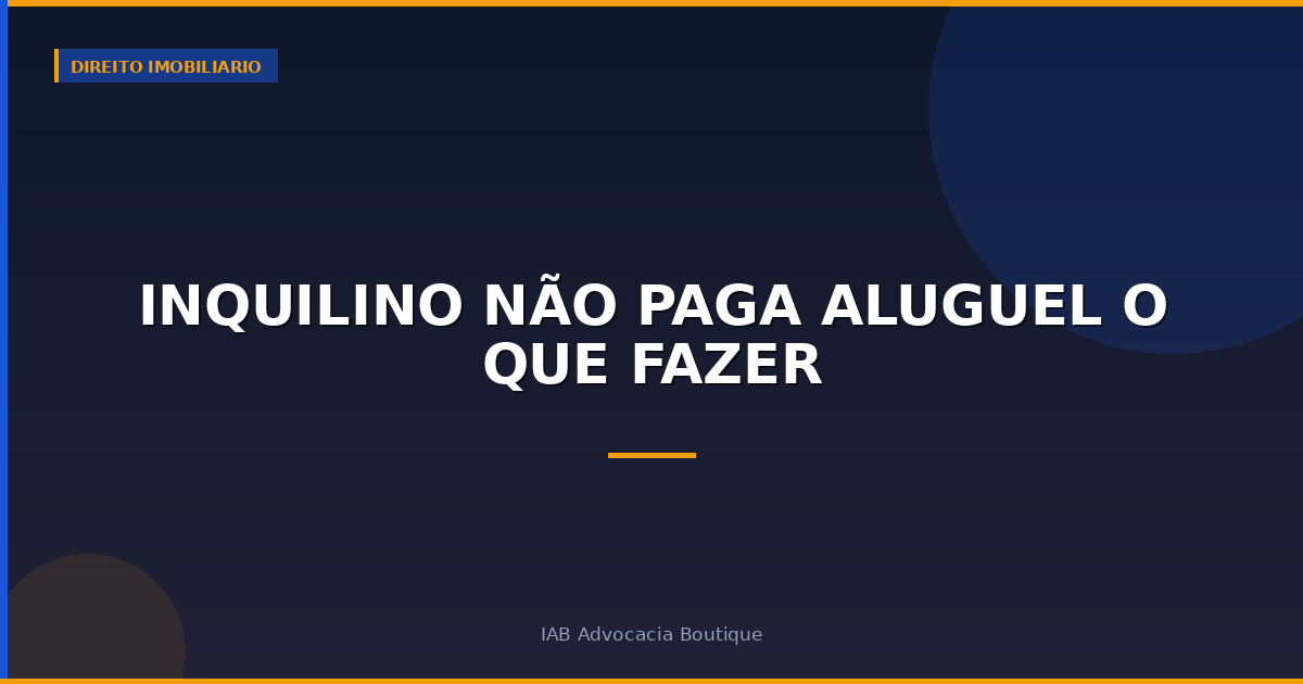 Inquilino não paga aluguel o que fazer