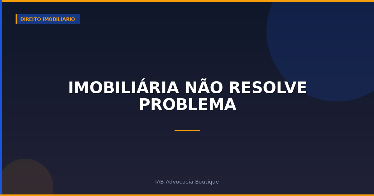Imobiliária não resolve problema