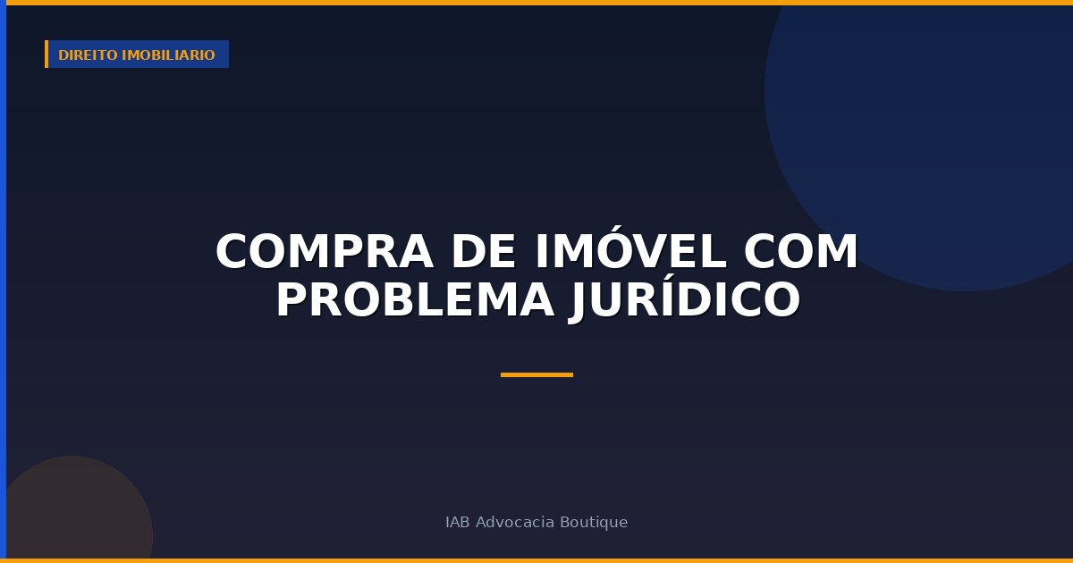 Compra de imóvel com problema jurídico