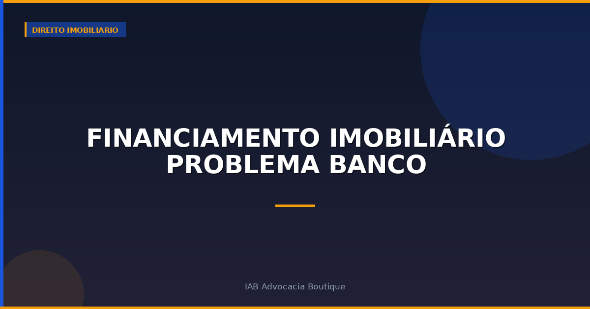 Financiamento imobiliário problema banco
