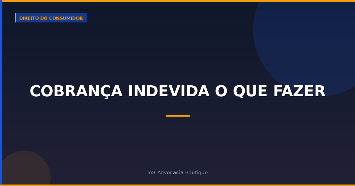 Cobrança indevida o que fazer