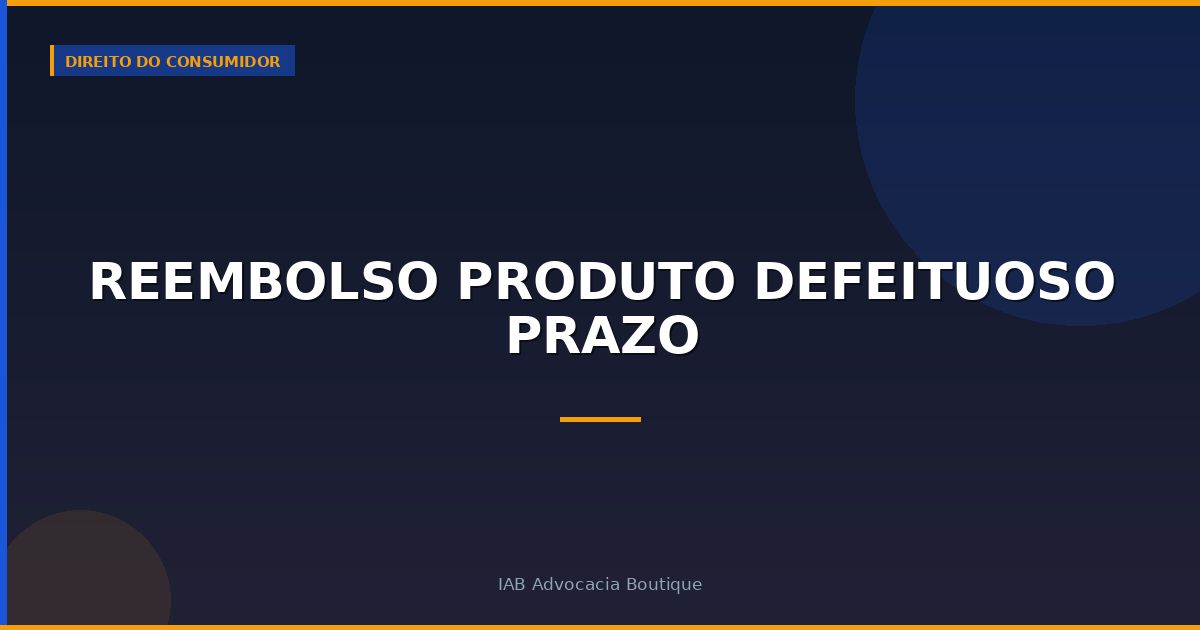 Reembolso produto defeituoso prazo