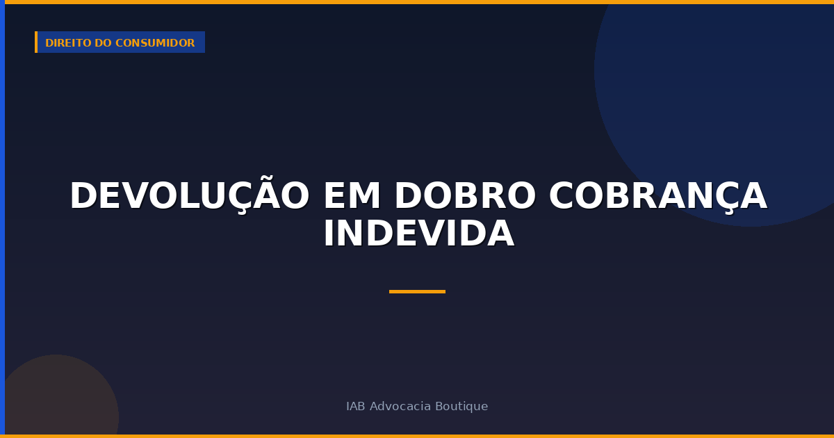Devolução em dobro cobrança indevida