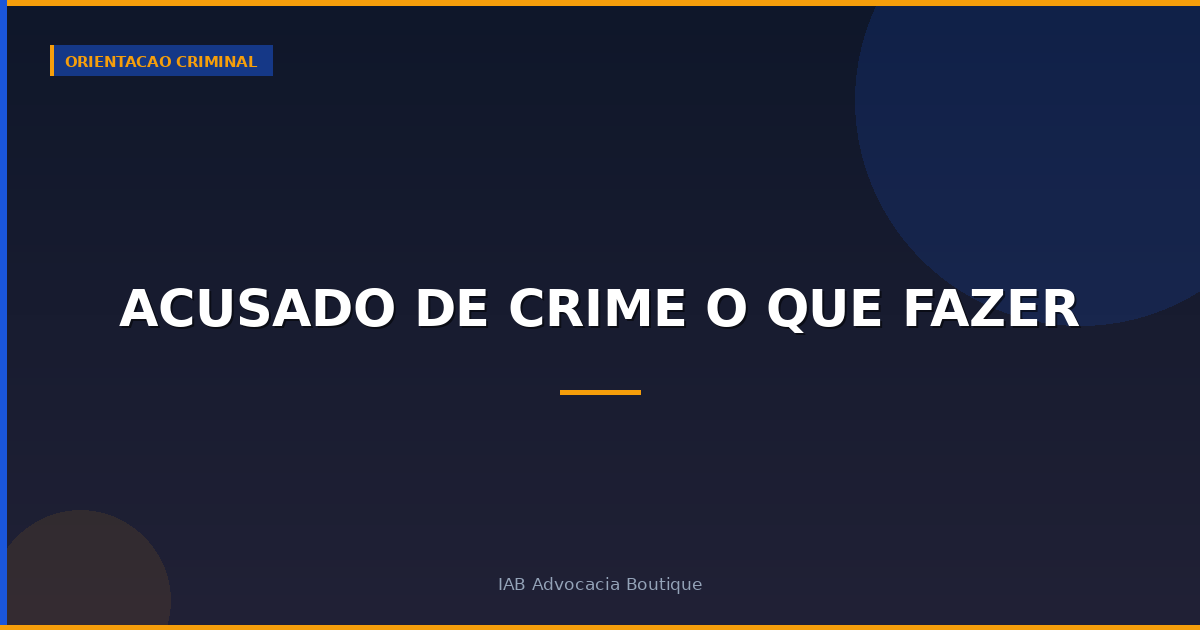 Acusado de crime o que fazer