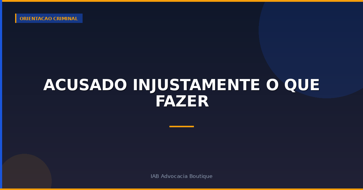 Acusado injustamente o que fazer