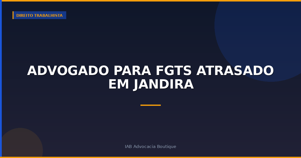 Advogado para FGTS atrasado em Jandira