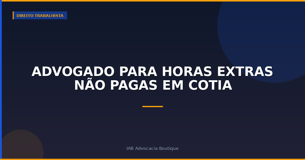 Advogado para horas extras não pagas em Cotia