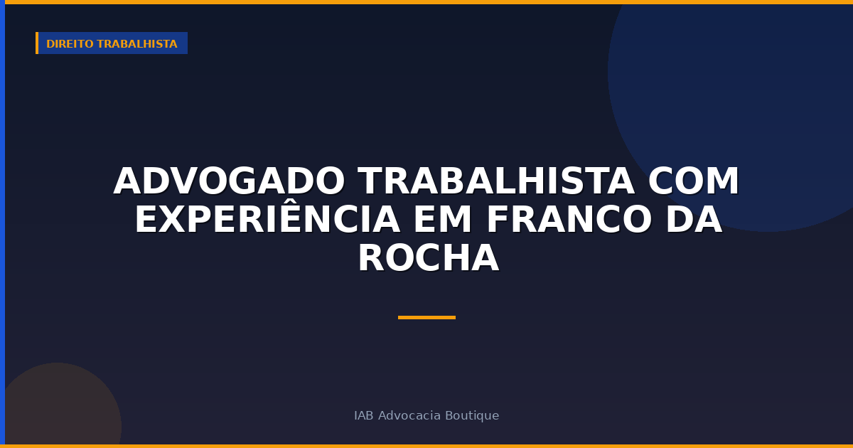 Advogado trabalhista com experiência em Franco da Rocha