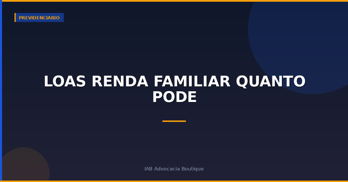 LOAS renda familiar quanto pode