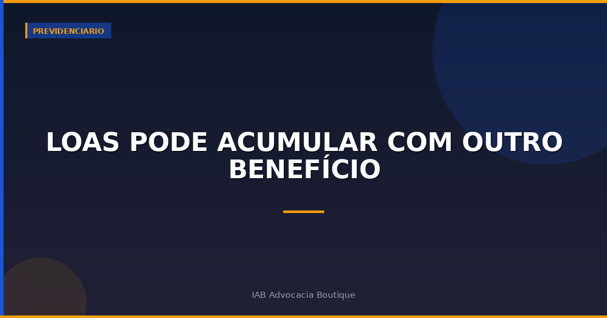 LOAS pode acumular com outro benefício