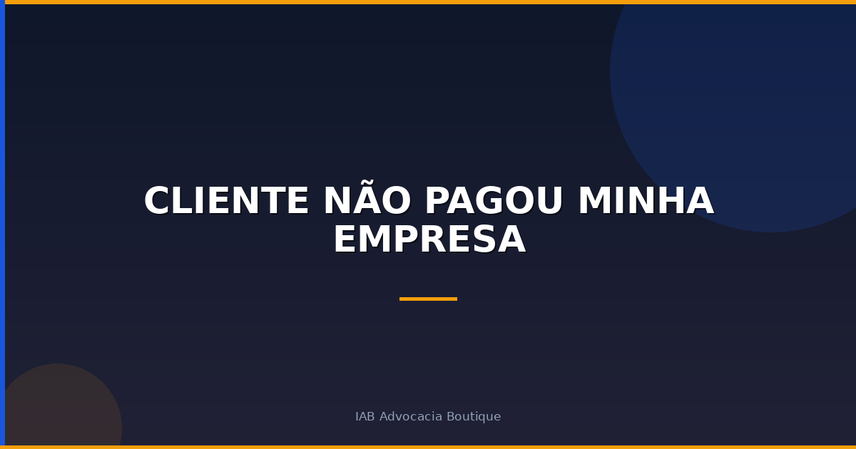 Cliente não pagou minha empresa