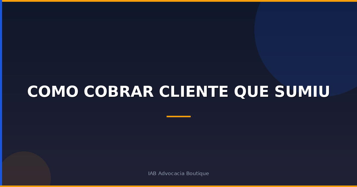 Como cobrar cliente que sumiu