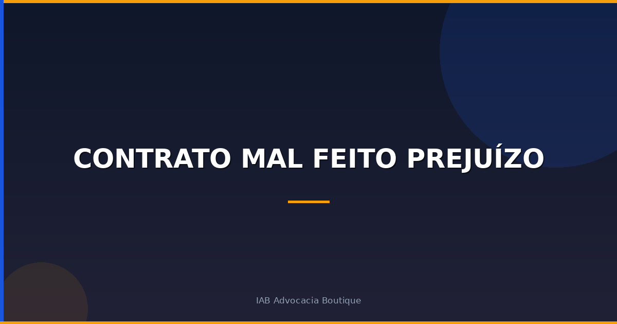 Contrato mal feito prejuízo