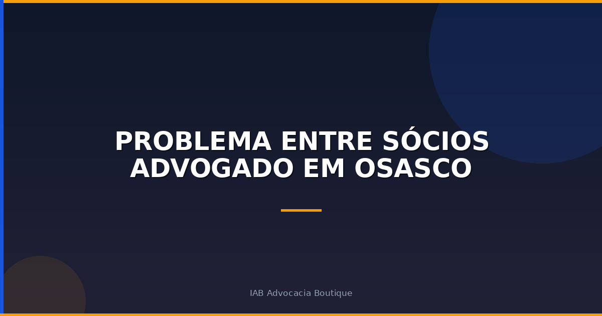 Problema Entre Sócios Advogado em Osasco