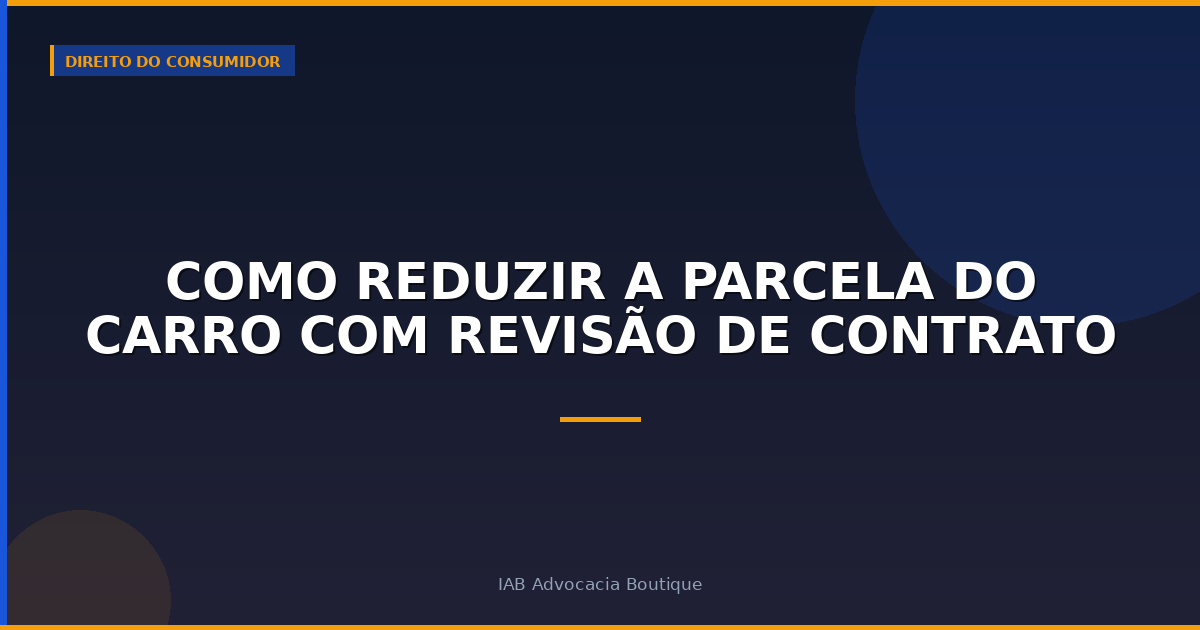Como Reduzir a Parcela do Carro com Revisão de Contrato