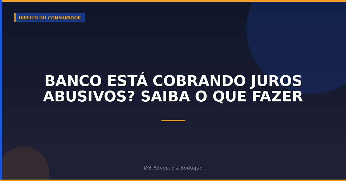 Banco Está Cobrando Juros Abusivos? Saiba O Que Fazer