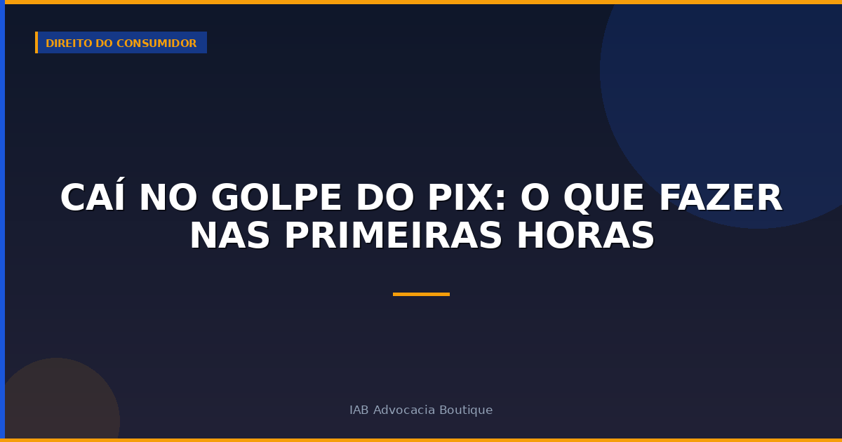 Caí no Golpe do PIX: O Que Fazer nas Primeiras Horas