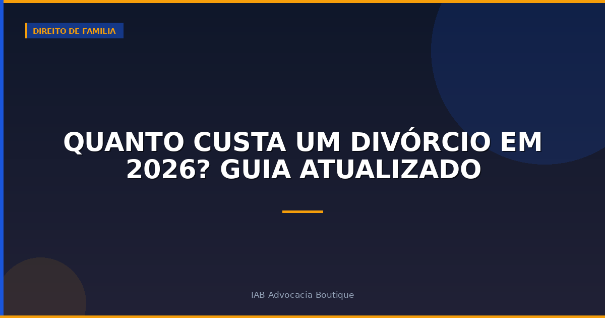 Quanto Custa um Divórcio em 2026? Guia Atualizado